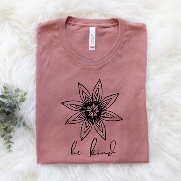 Bella Canvas Tops - be kind flower Tshirt
